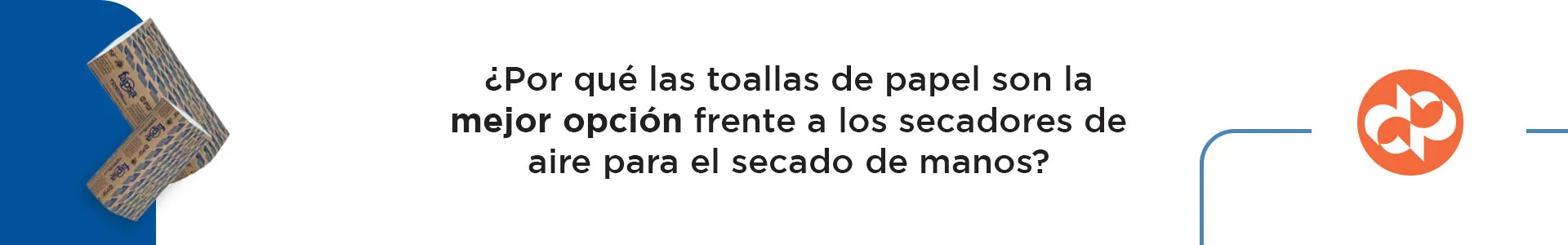 ¿Por qué las toallas de papel son la mejor opción frente a los secadores de aire para el secado de manos?
