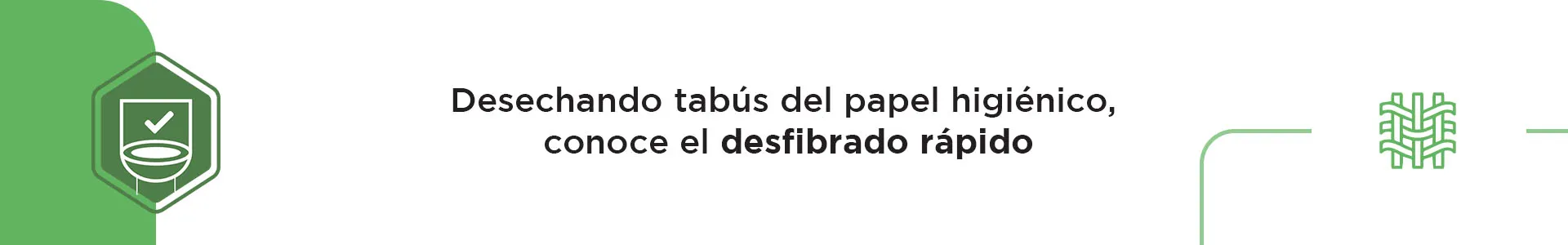 Desechando tabús del papel higiénico, conoce el desfibrado rápido