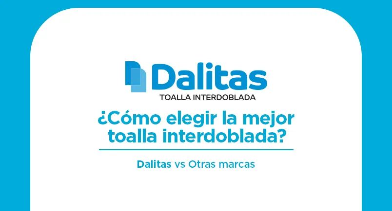 ¿Cómo elegir la mejor toalla interdoblada?  Dalitas vs Otras marcas
